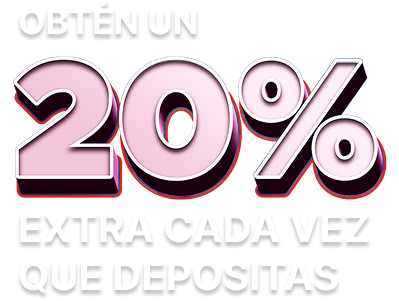Obtén un 20% extra cada vez que depositas